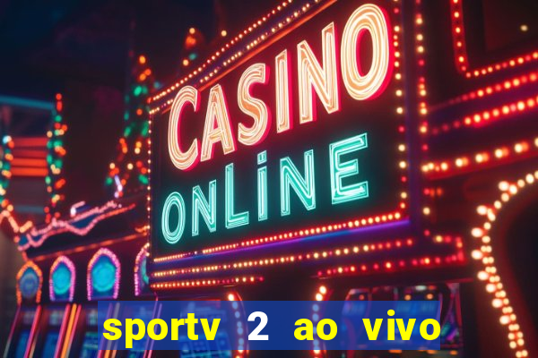 sportv 2 ao vivo mega canais